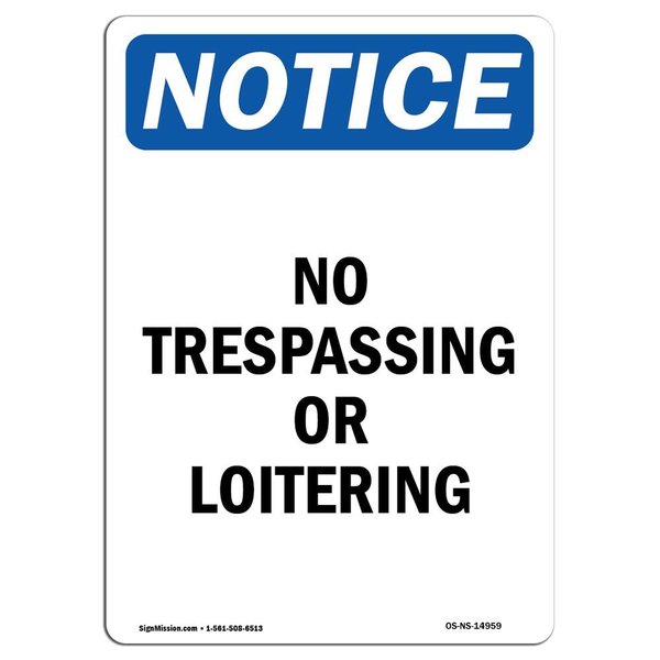 Signmission OSHA Notice Sign, 18" Height, Aluminum, No Trespassing Or Loitering Sign, Portrait OS-NS-A-1218-V-14959